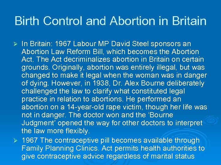 Birth Control and Abortion in Britain In Britain: 1967 Labour MP David Steel sponsors