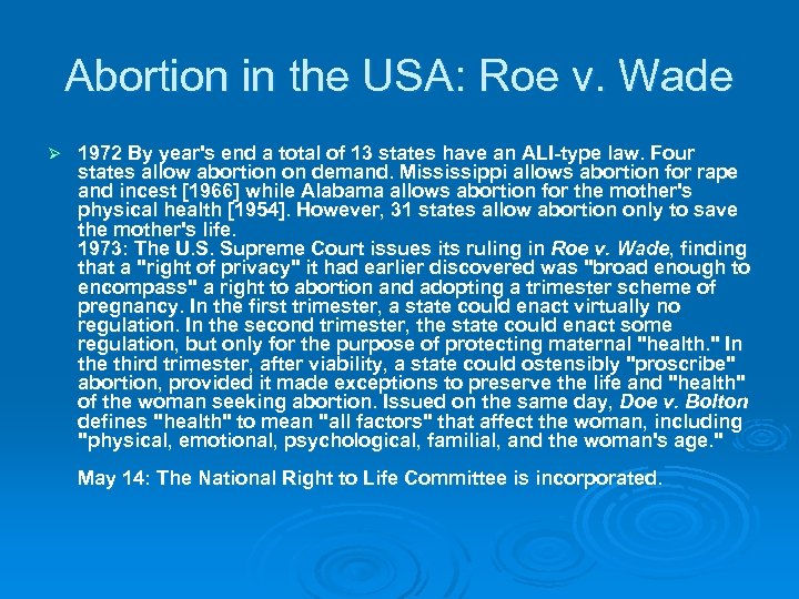 Abortion in the USA: Roe v. Wade Ø 1972 By year's end a total