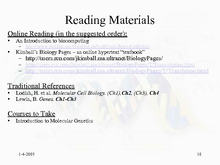 Reading Materials Online Reading (in the suggested order): • An Introduction to biocomputing •