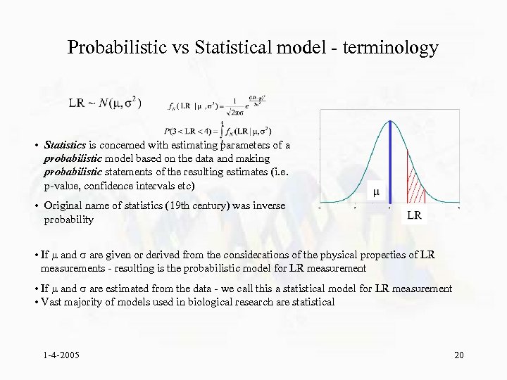 Probabilistic vs Statistical model - terminology • Statistics is concerned with estimating parameters of