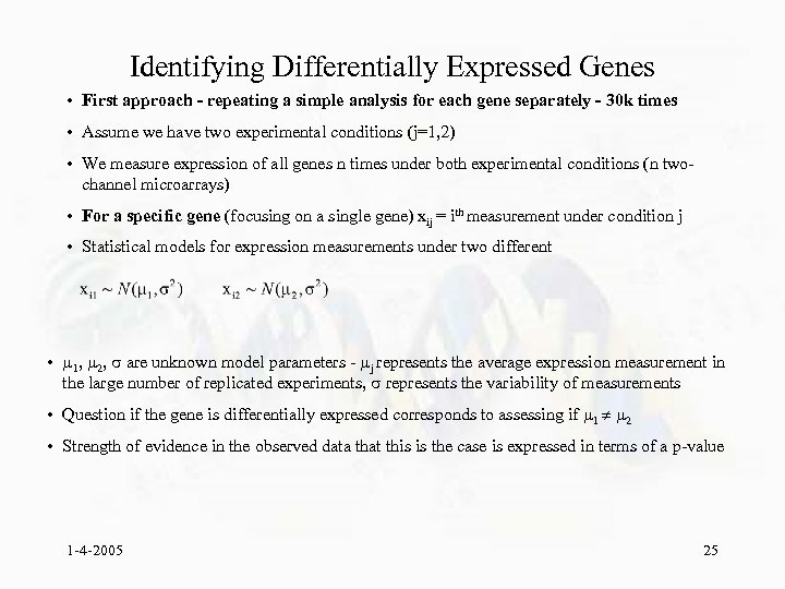 Identifying Differentially Expressed Genes • First approach - repeating a simple analysis for each