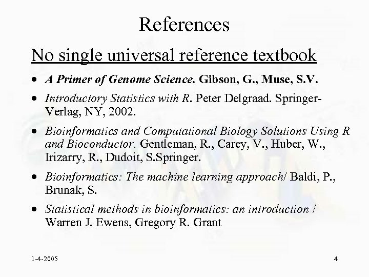 References No single universal reference textbook · A Primer of Genome Science. Gibson, G.