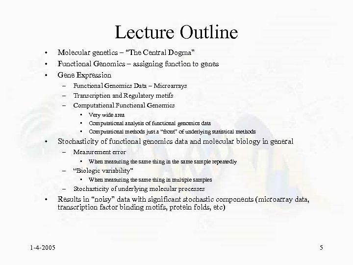 Lecture Outline • • • Molecular genetics – “The Central Dogma” Functional Genomics –