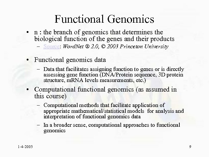 Functional Genomics • n : the branch of genomics that determines the biological function