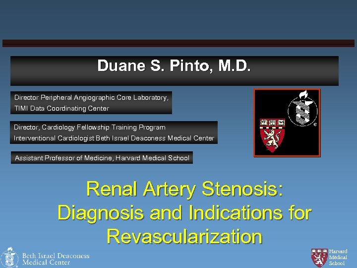 Duane S. Pinto, M. D. Director Peripheral Angiographic Core Laboratory, TIMI Data Coordinating Center