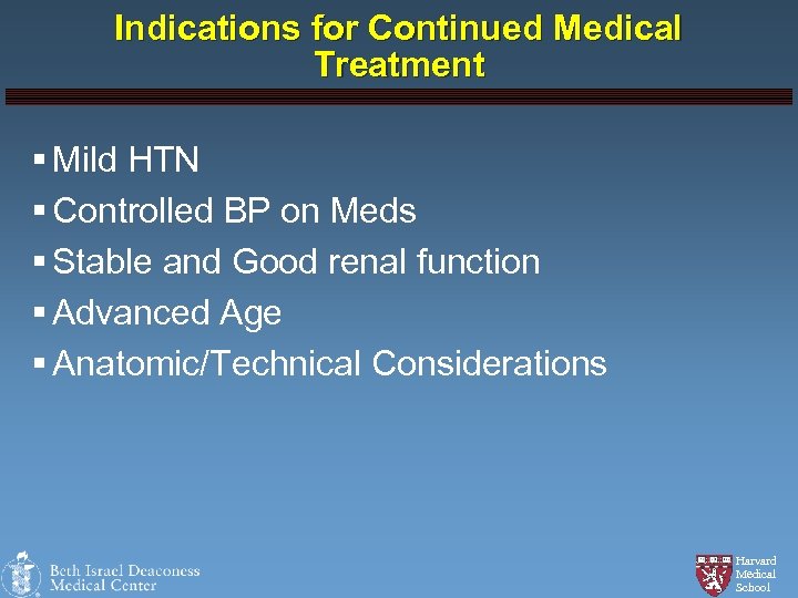 Indications for Continued Medical Treatment § Mild HTN § Controlled BP on Meds §