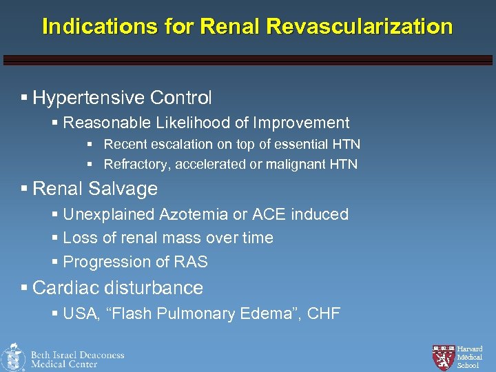 Indications for Renal Revascularization § Hypertensive Control § Reasonable Likelihood of Improvement § Recent