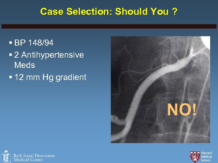 Case Selection: Should You ? § BP 148/94 § 2 Antihypertensive Meds § 12