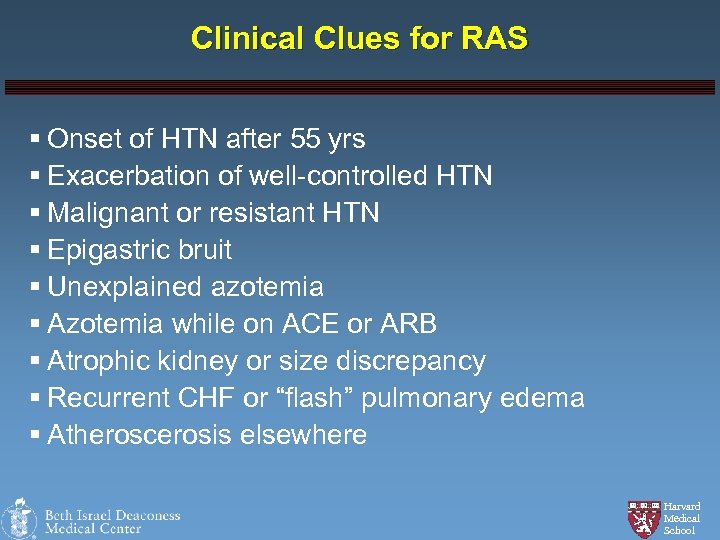 Clinical Clues for RAS § Onset of HTN after 55 yrs § Exacerbation of