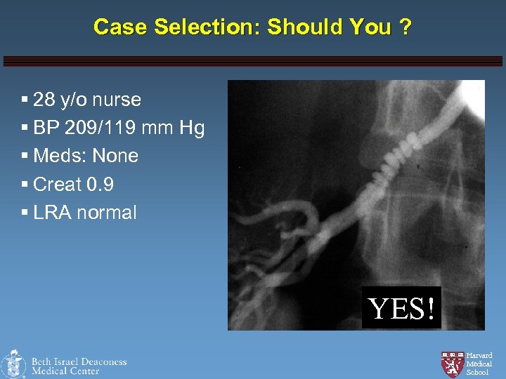 Case Selection: Should You ? § 28 y/o nurse § BP 209/119 mm Hg