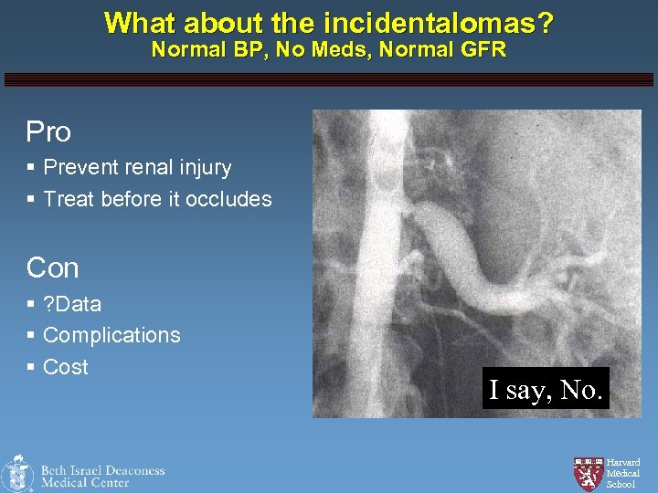 What about the incidentalomas? Normal BP, No Meds, Normal GFR Pro § Prevent renal