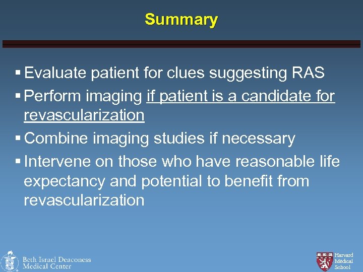 Summary § Evaluate patient for clues suggesting RAS § Perform imaging if patient is