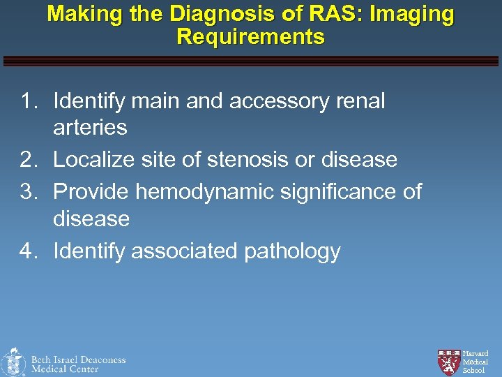 Making the Diagnosis of RAS: Imaging Requirements 1. Identify main and accessory renal arteries