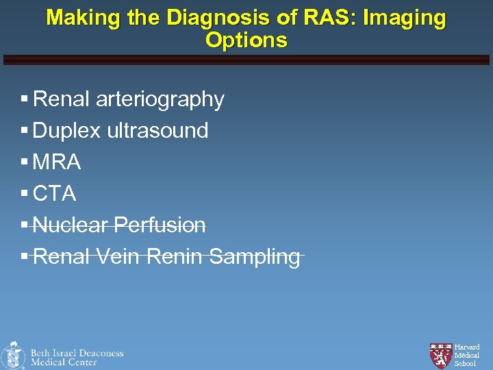 Making the Diagnosis of RAS: Imaging Options § Renal arteriography § Duplex ultrasound §