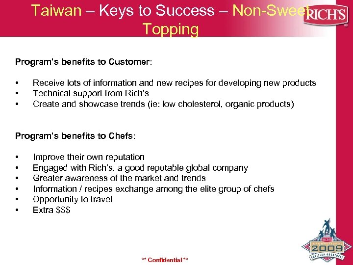 Taiwan – Keys to Success – Non-Sweet Topping Program’s benefits to Customer: • •