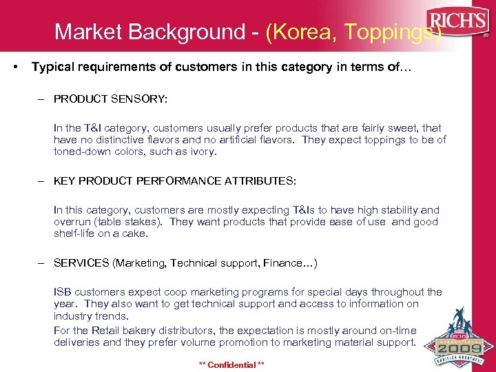 Market Background - (Korea, Toppings) • Typical requirements of customers in this category in