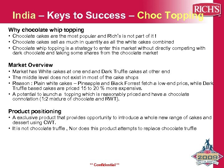 India – Keys to Success – Choc Topping Why chocolate whip topping • Chocolate