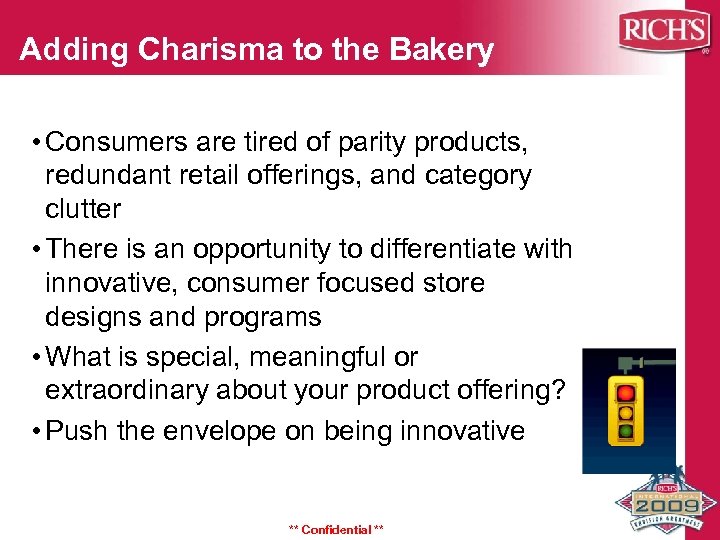 Adding Charisma to the Bakery • Consumers are tired of parity products, redundant retail