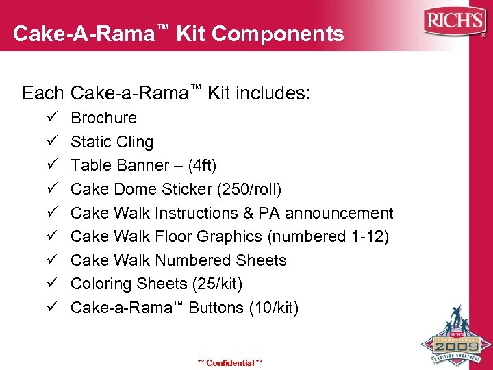 Cake-A-Rama™ Kit Components Each Cake-a-Rama™ Kit includes: ü Brochure ü Static Cling ü Table