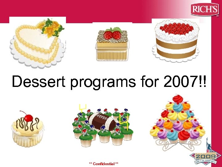 Dessert programs for 2007!! ** Confidential ** 