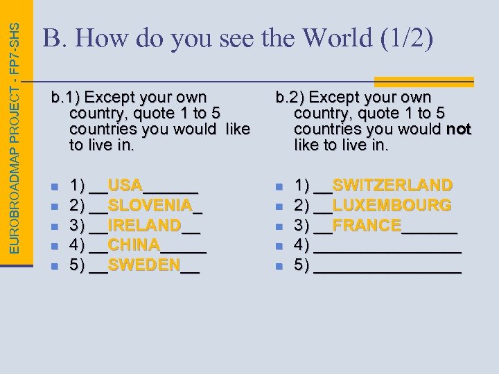 EUROBROADMAP PROJECT - FP 7 -SHS B. How do you see the World (1/2)