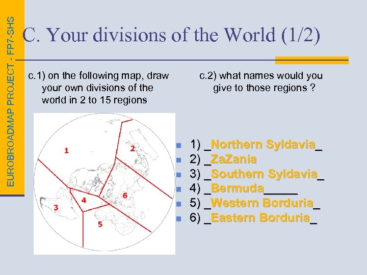 EUROBROADMAP PROJECT - FP 7 -SHS C. Your divisions of the World (1/2) c.