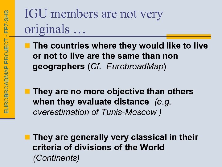 EUROBROADMAP PROJECT - FP 7 -SHS IGU members are not very originals … n