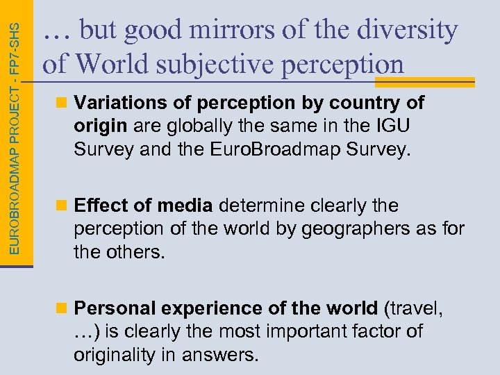 EUROBROADMAP PROJECT - FP 7 -SHS … but good mirrors of the diversity of