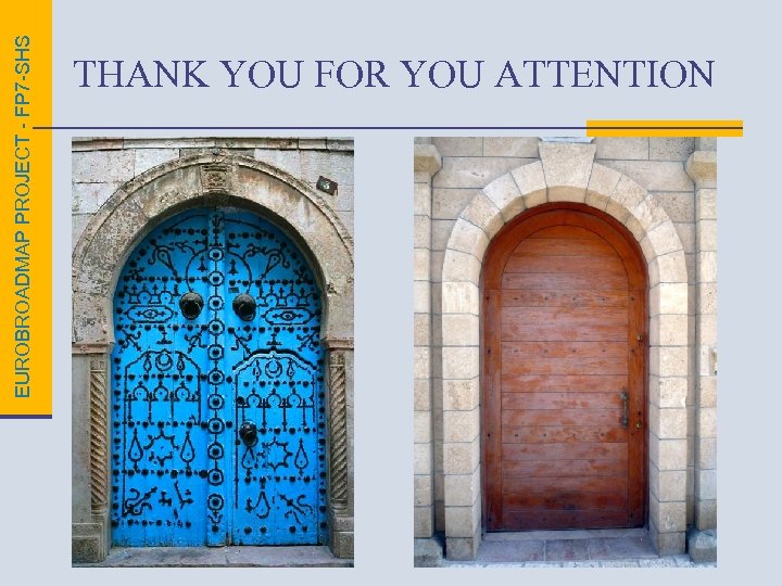 EUROBROADMAP PROJECT - FP 7 -SHS THANK YOU FOR YOU ATTENTION 