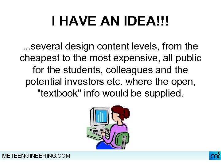 I HAVE AN IDEA!!!. . . several design content levels, from the cheapest to