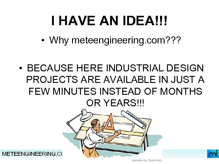 I HAVE AN IDEA!!! • Why meteengineering. com? ? ? • BECAUSE HERE INDUSTRIAL