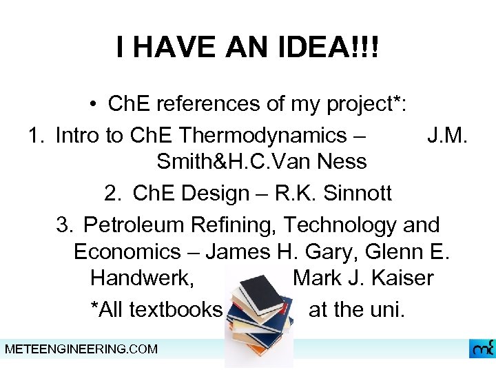 I HAVE AN IDEA!!! • Ch. E references of my project*: 1. Intro to