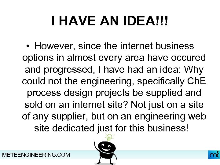I HAVE AN IDEA!!! • However, since the internet business options in almost every