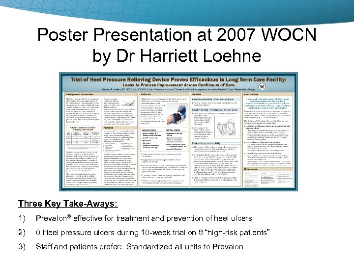 Poster Presentation at 2007 WOCN by Dr Harriett Loehne Three Key Take-Aways: 1) Prevalon®