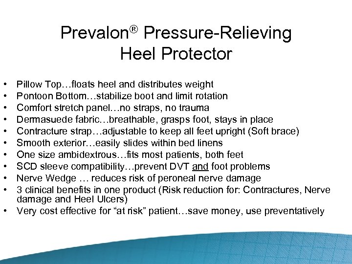 Prevalon® Pressure-Relieving Heel Protector • • • Pillow Top…floats heel and distributes weight Pontoon