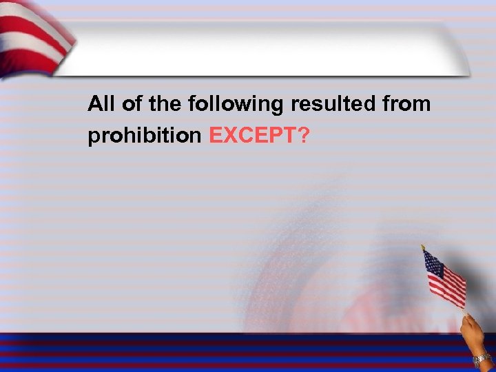 All of the following resulted from prohibition EXCEPT? 
