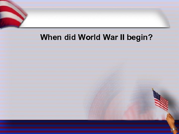 When did World War II begin? 