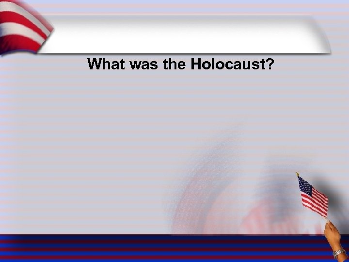 What was the Holocaust? 