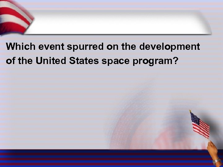 Which event spurred on the development of the United States space program? 