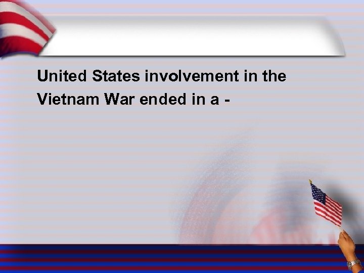 United States involvement in the Vietnam War ended in a - 