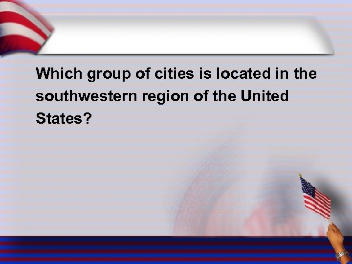 Which group of cities is located in the southwestern region of the United States?