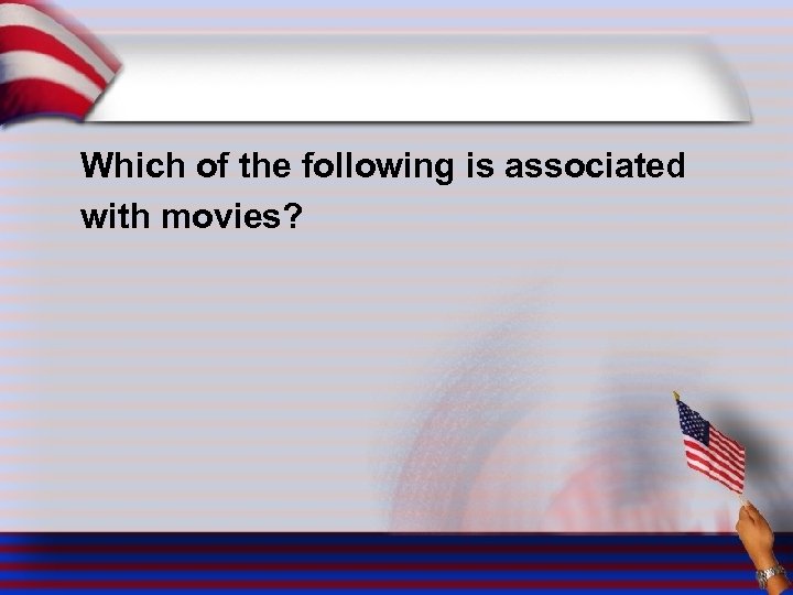 Which of the following is associated with movies? 