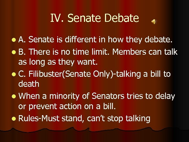 IV. Senate Debate l A. Senate is different in how they debate. l B.