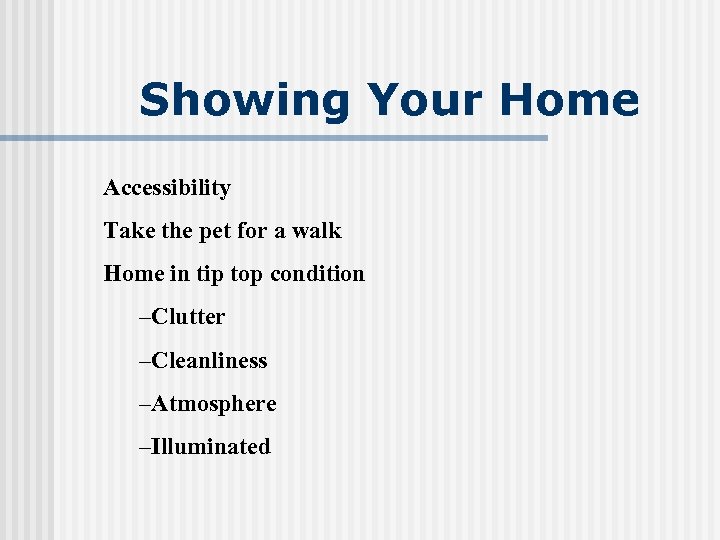 Showing Your Home Accessibility Take the pet for a walk Home in tip top