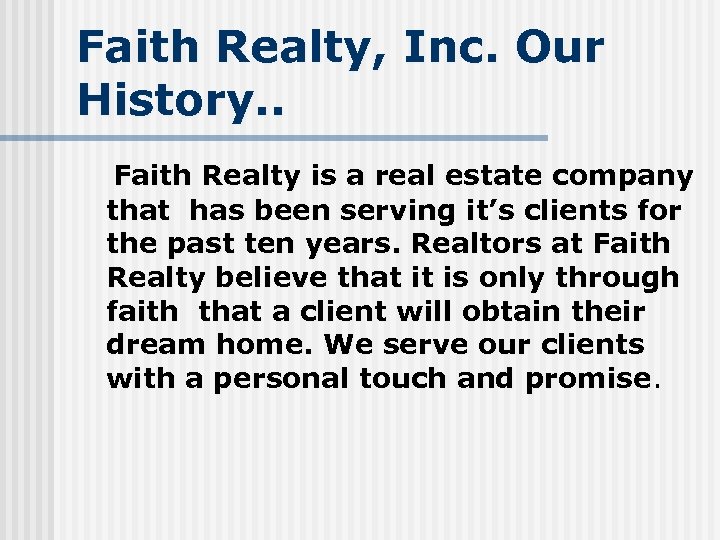 Faith Realty, Inc. Our History. . Faith Realty is a real estate company that