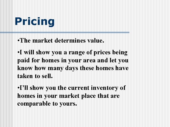 Pricing • The market determines value. • I will show you a range of