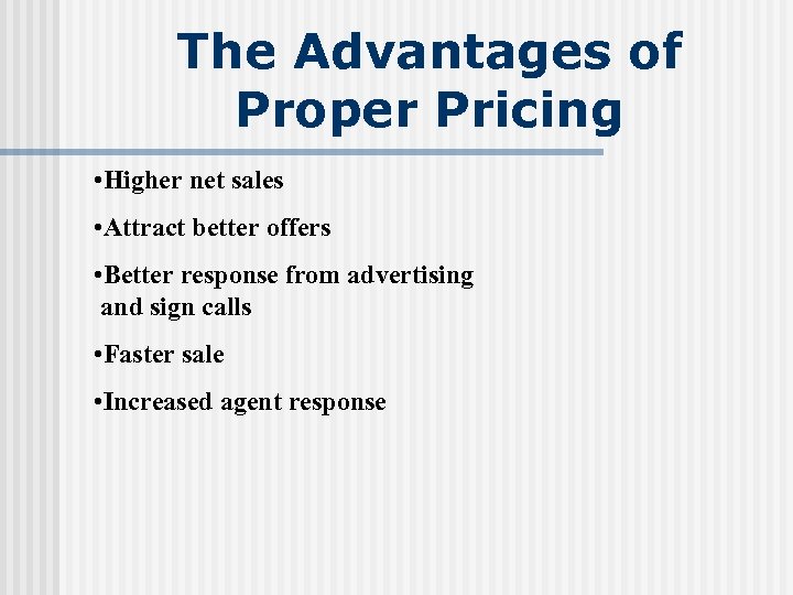The Advantages of Proper Pricing • Higher net sales • Attract better offers •