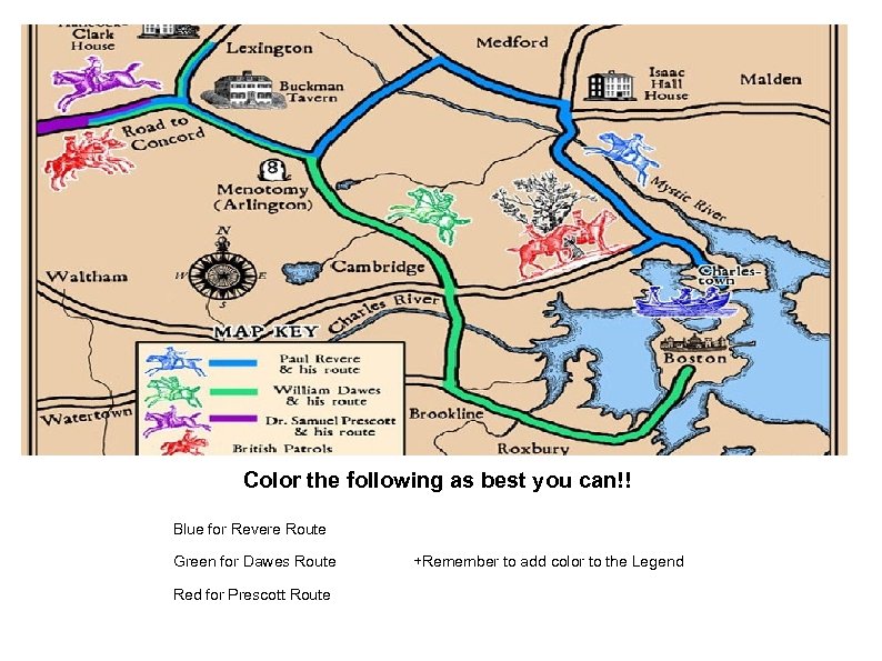 Color the following as best you can!! Blue for Revere Route Green for Dawes