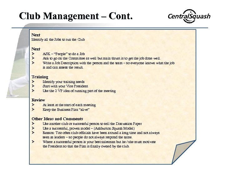 Club Management – Cont. Next Identify all the Jobs to run the Club Next