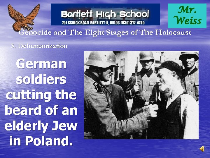 Mr. Weiss Genocide and The Eight Stages of The Holocaust 3. Dehumanization German soldiers